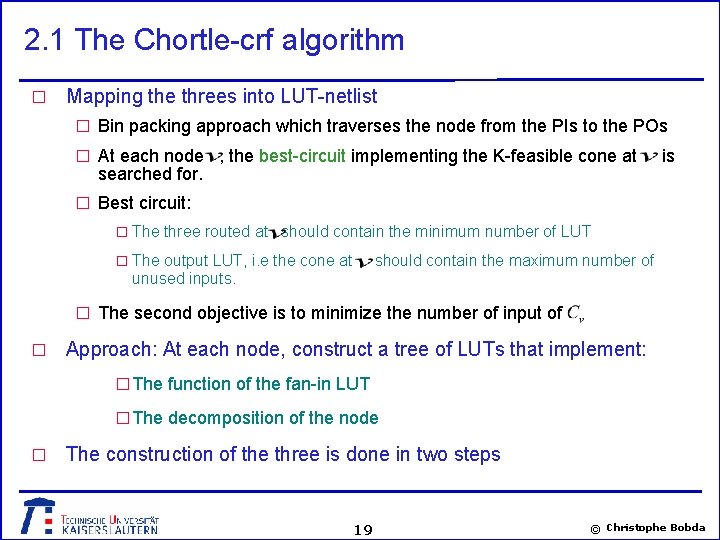 2. 1 The Chortle-crf algorithm � Mapping the threes into LUT-netlist � Bin packing