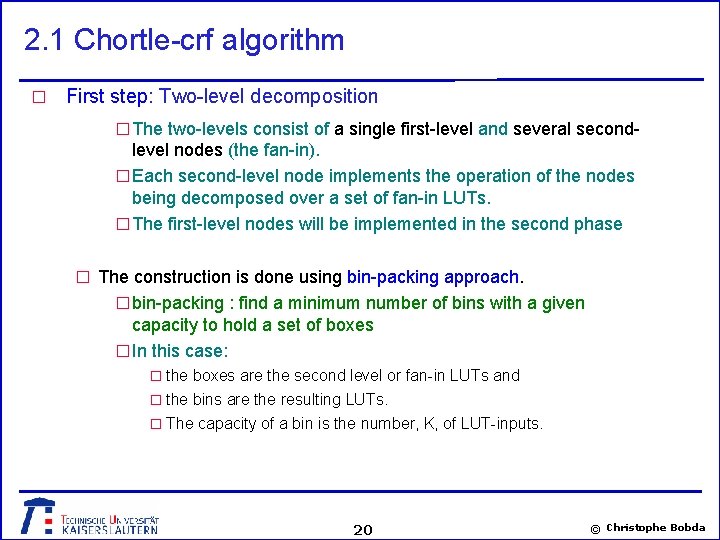 2. 1 Chortle-crf algorithm � First step: Two-level decomposition � The two-levels consist of