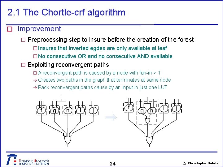 2. 1 The Chortle-crf algorithm � Improvement � Preprocessing step to insure before the