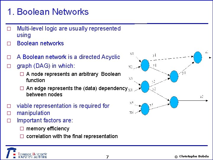 1. Boolean Networks Multi-level logic are usually represented using � Boolean networks � A