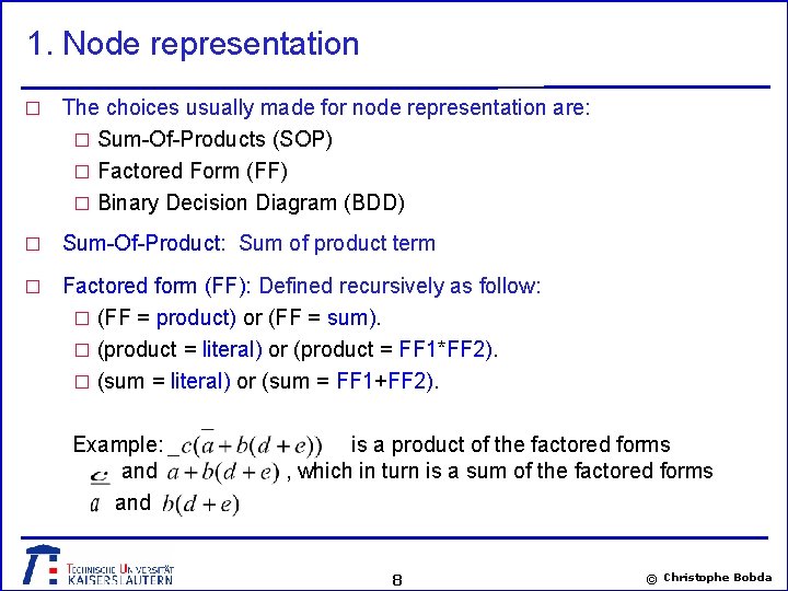 1. Node representation � The choices usually made for node representation are: � Sum-Of-Products