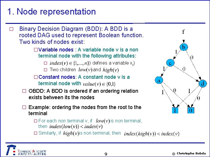 1. Node representation � Binary Decision Diagram (BDD): A BDD is a rooted DAG