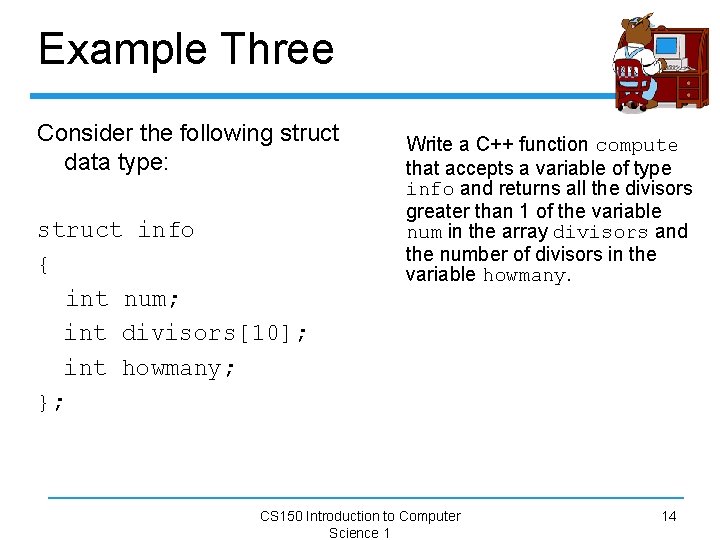 Example Three Consider the following struct data type: struct info { int num; int