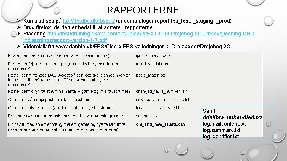 RAPPORTERNE Ø Kan altid ses på ftp: //ftp. dbc. dk/fbsout/ (underkataloger report-fbs_test, _staging, _prod)