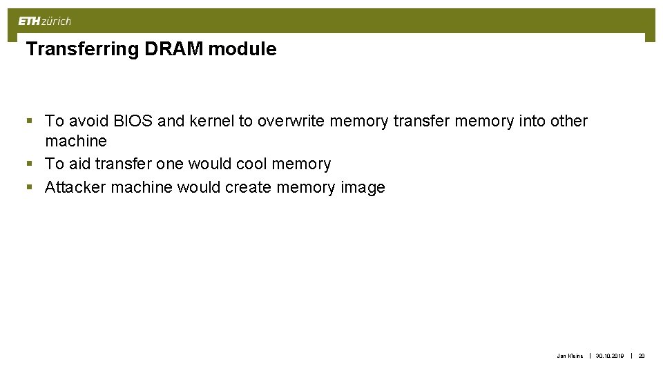 Transferring DRAM module § To avoid BIOS and kernel to overwrite memory transfer memory