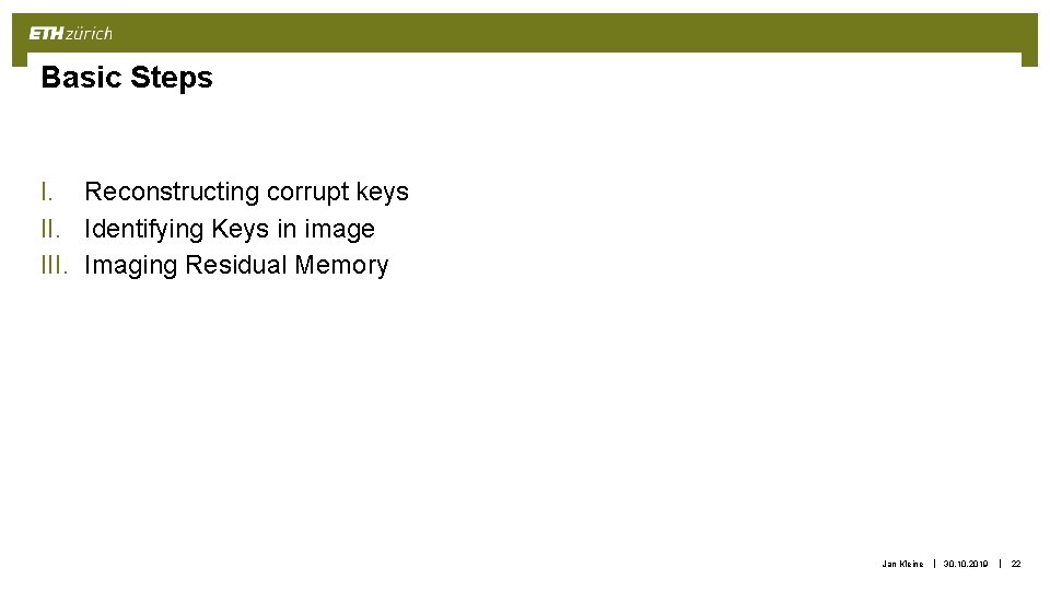 Basic Steps I. Reconstructing corrupt keys II. Identifying Keys in image III. Imaging Residual