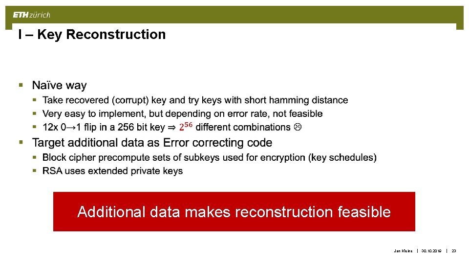 I – Key Reconstruction § Additional data makes reconstruction feasible Jan Kleine | 30. I – Key Reconstruction § Additional data makes reconstruction feasible Jan Kleine | 30.
