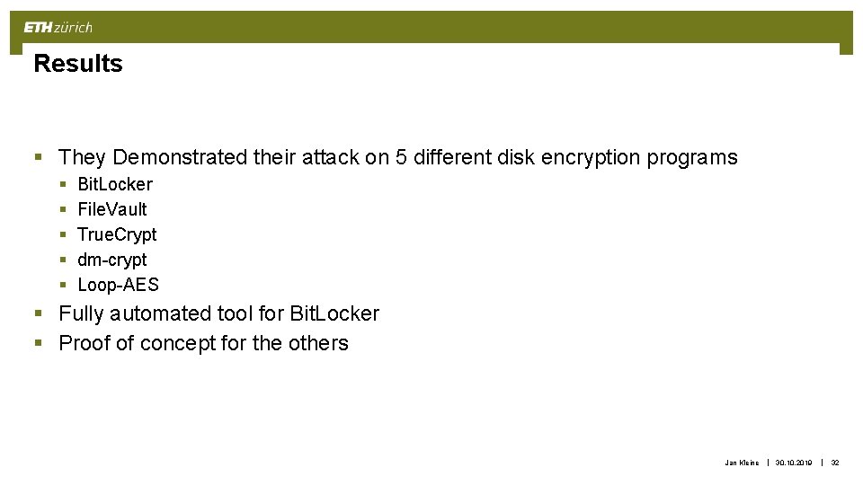Results § They Demonstrated their attack on 5 different disk encryption programs § § Results § They Demonstrated their attack on 5 different disk encryption programs § §