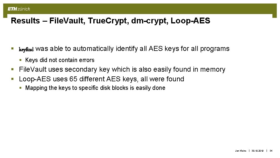 Results – File. Vault, True. Crypt, dm-crypt, Loop-AES § keyfind was able to automatically