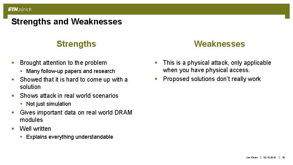 Strengths and Weaknesses Strengths § Brought attention to the problem § Many follow-up papers