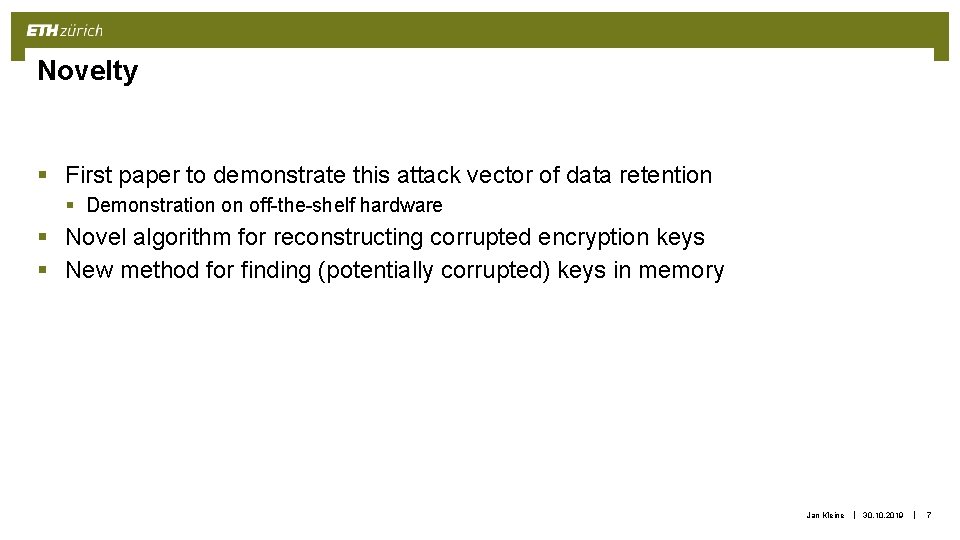 Novelty § First paper to demonstrate this attack vector of data retention § Demonstration