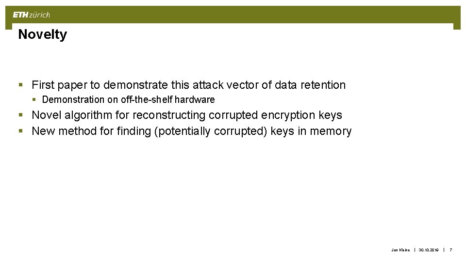Novelty § First paper to demonstrate this attack vector of data retention § Demonstration Novelty § First paper to demonstrate this attack vector of data retention § Demonstration