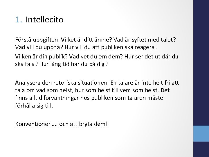 1. Intellecito Förstå uppgiften. Vilket är ditt ämne? Vad är syftet med talet? Vad