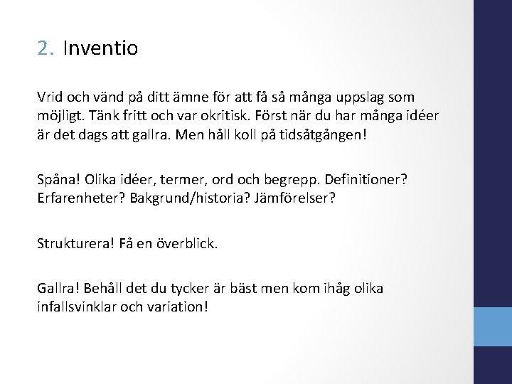 2. Inventio Vrid och vänd på ditt ämne för att få så många uppslag