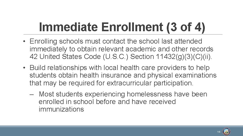 Immediate Enrollment (3 of 4) • Enrolling schools must contact the school last attended