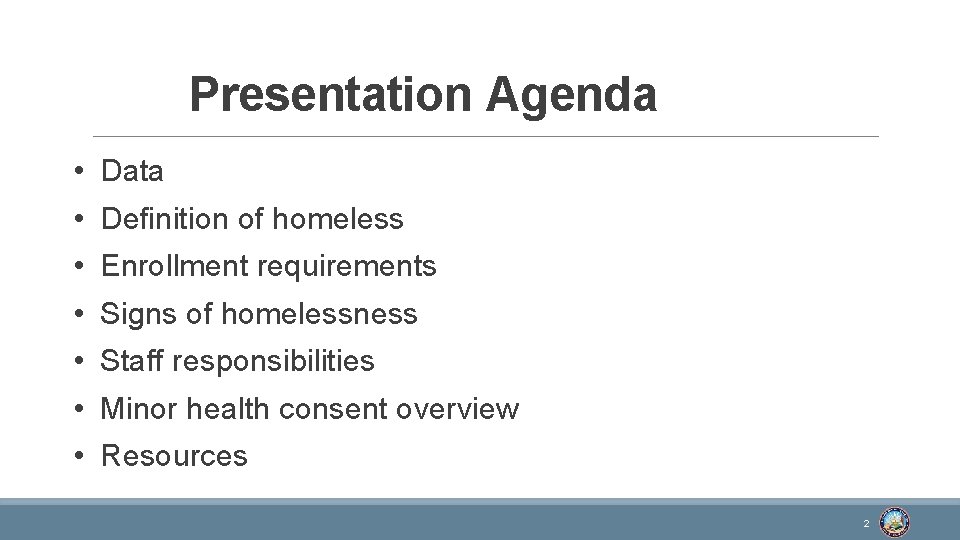 Presentation Agenda • Data • Definition of homeless • Enrollment requirements • Signs of