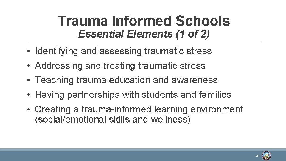 Trauma Informed Schools Essential Elements (1 of 2) • • • Identifying and assessing