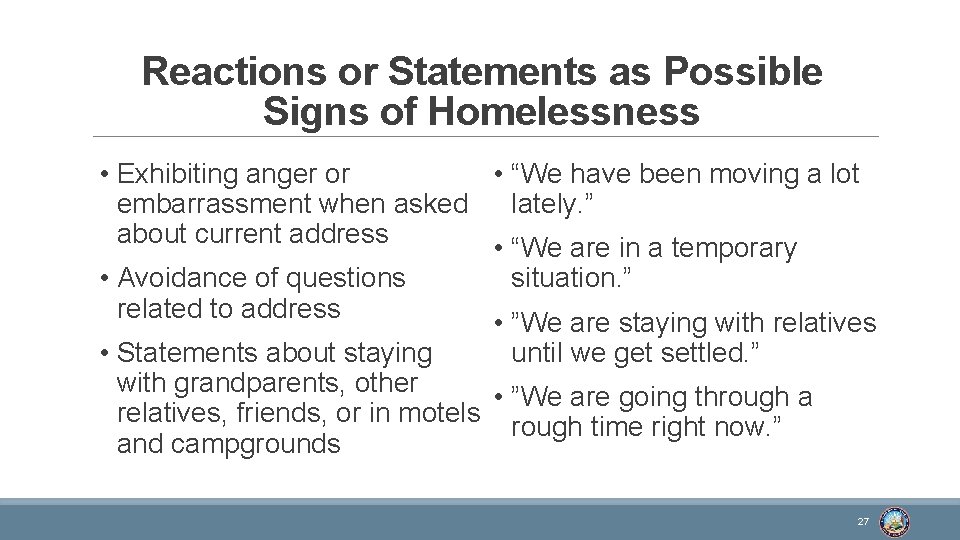 Reactions or Statements as Possible Signs of Homelessness • “We have been moving a