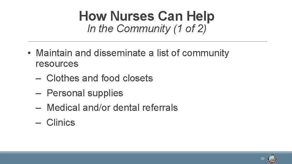 How Nurses Can Help In the Community (1 of 2) • Maintain and disseminate