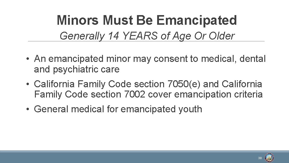 Minors Must Be Emancipated Generally 14 YEARS of Age Or Older • An emancipated