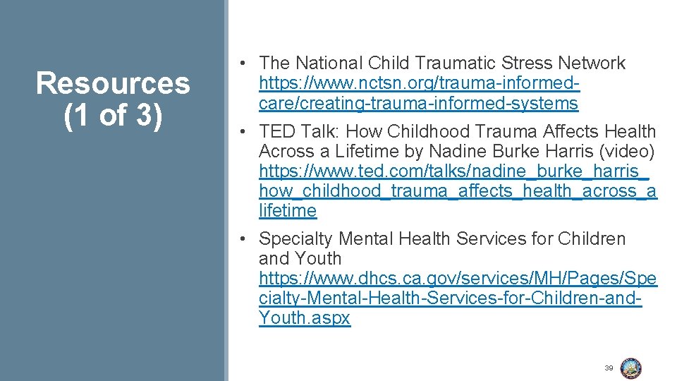 Resources (1 of 3) • The National Child Traumatic Stress Network https: //www. nctsn.