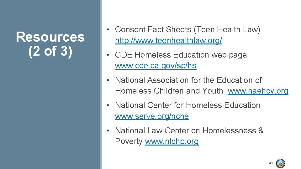 Resources (2 of 3) • Consent Fact Sheets (Teen Health Law) http: //www. teenhealthlaw.