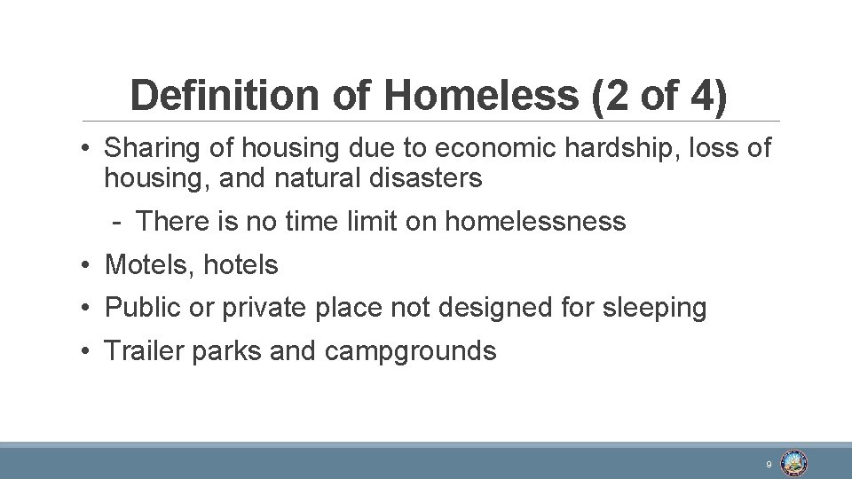 Definition of Homeless (2 of 4) • Sharing of housing due to economic hardship,