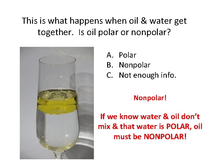 This is what happens when oil & water get together. Is oil polar or