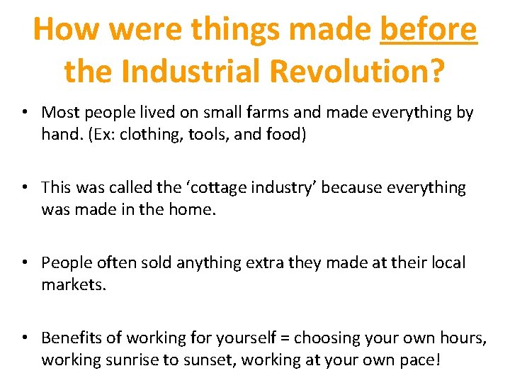 How were things made before the Industrial Revolution? • Most people lived on small