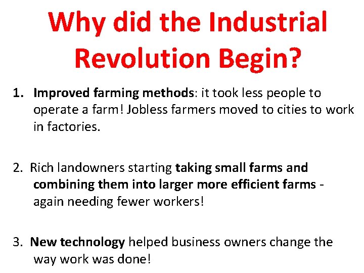 Why did the Industrial Revolution Begin? 1. Improved farming methods: it took less people