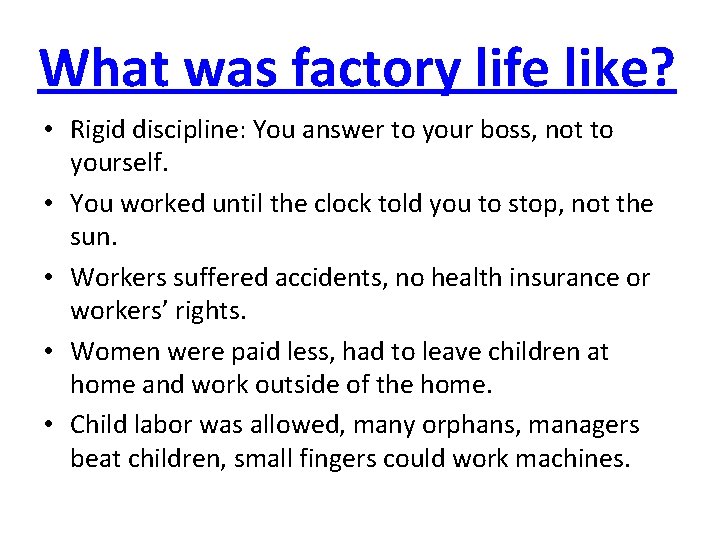 What was factory life like? • Rigid discipline: You answer to your boss, not