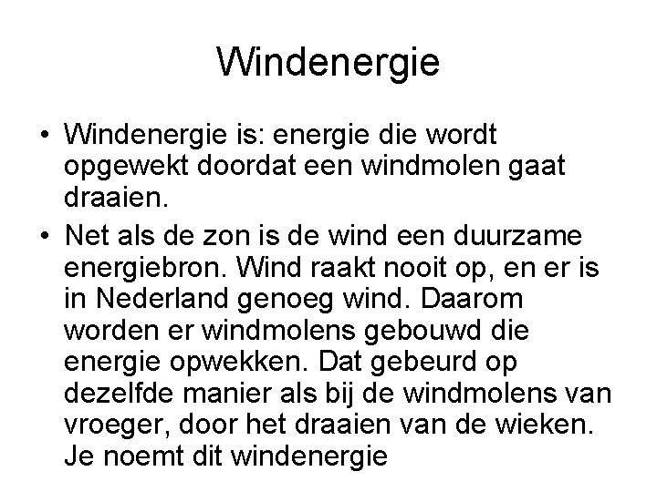 Windenergie • Windenergie is: energie die wordt opgewekt doordat een windmolen gaat draaien. •