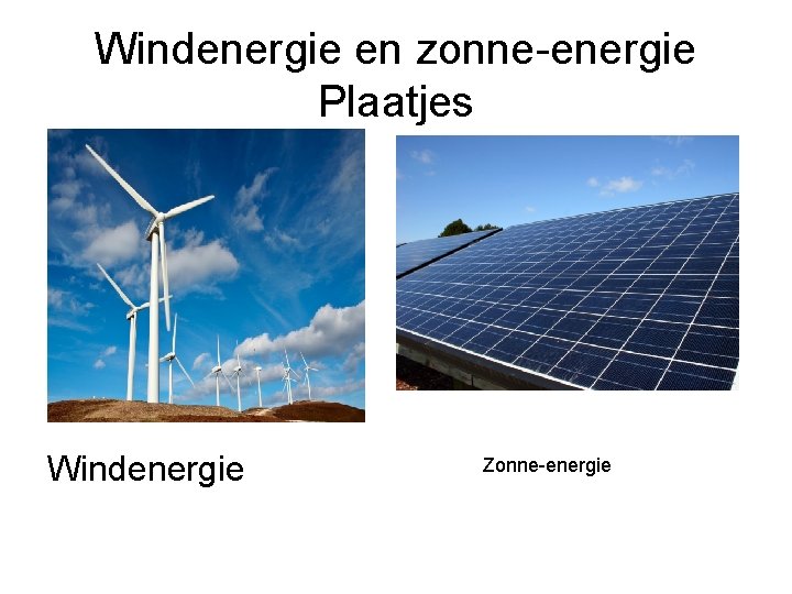 Windenergie en zonne-energie Plaatjes Windenergie Zonne-energie 