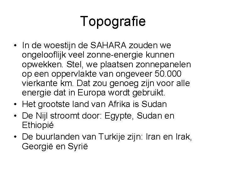 Topografie • In de woestijn de SAHARA zouden we ongelooflijk veel zonne-energie kunnen opwekken.