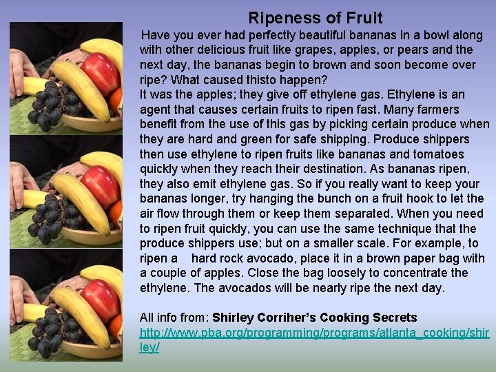 Ripeness of Fruit Have you ever had perfectly beautiful bananas in a bowl along