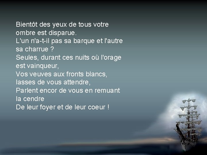 Bientôt des yeux de tous votre ombre est disparue. L'un n'a-t-il pas sa barque