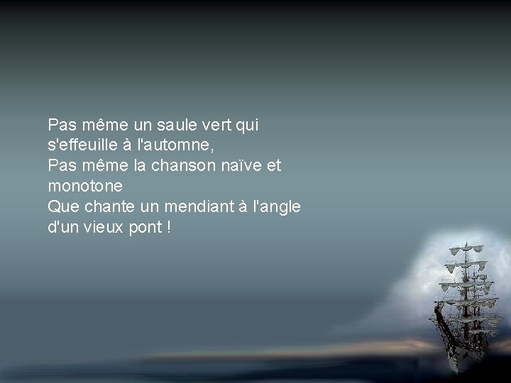 Pas même un saule vert qui s'effeuille à l'automne, Pas même la chanson naïve