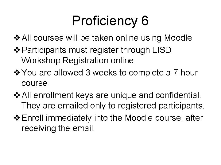 Proficiency 6 v All courses will be taken online using Moodle v Participants must