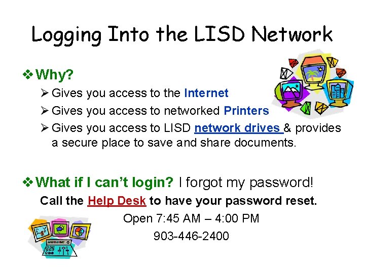 Logging Into the LISD Network v Why? Ø Gives you access to the Internet