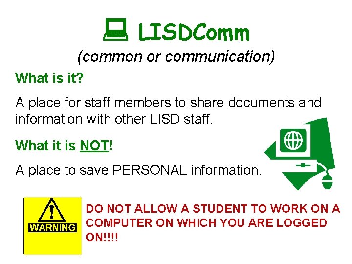  LISDComm (common or communication) What is it? A place for staff members to
