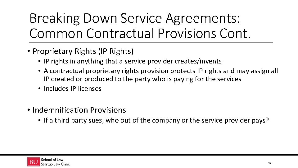 Breaking Down Service Agreements: Common Contractual Provisions Cont. • Proprietary Rights (IP Rights) •
