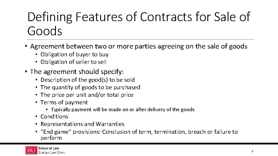 Defining Features of Contracts for Sale of Goods • Agreement between two or more
