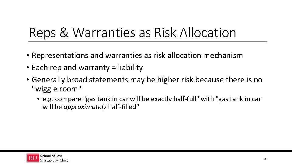 Reps & Warranties as Risk Allocation • Representations and warranties as risk allocation mechanism