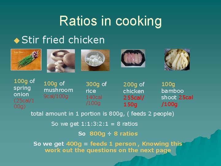 Ratios in cooking u Stir fried chicken 100 g of spring onion 100 g