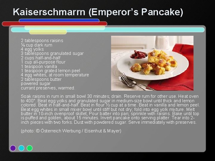 Kaiserschmarrn (Emperor’s Pancake) 2 tablespoons raisins ¼ cup dark rum 4 egg yolks 3