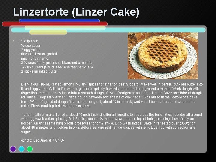 Linzertorte (Linzer Cake) • 1 cup flour ½ cup sugar 2 egg yolks rind