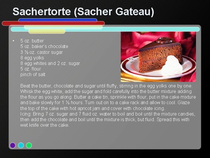 Sachertorte (Sacher Gateau) • 5 oz. butter 5 oz. baker’s chocolate 3 ½ oz.