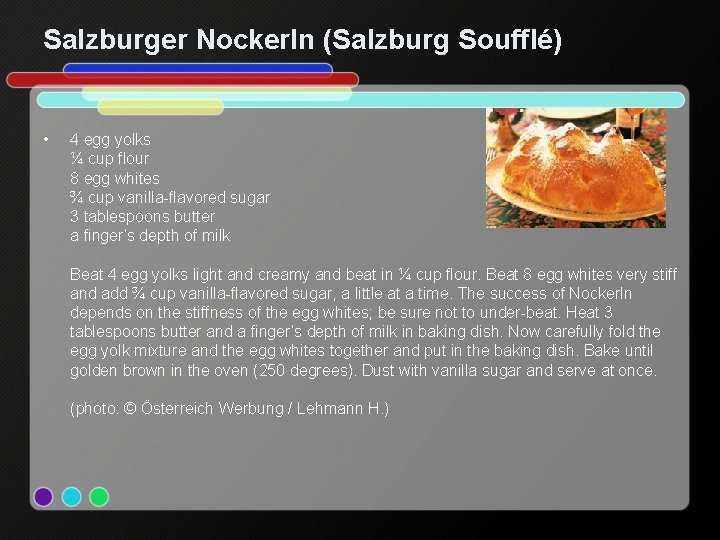 Salzburger Nockerln (Salzburg Soufflé) • 4 egg yolks ¼ cup flour 8 egg whites