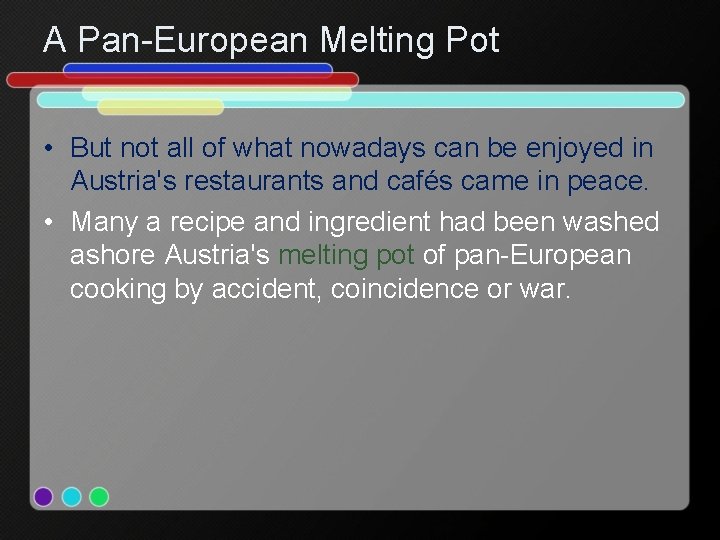 A Pan-European Melting Pot • But not all of what nowadays can be enjoyed