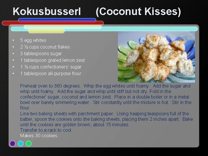 Kokusbusserl • • • (Coconut Kisses) 5 egg whites 2 ½ cups coconut flakes